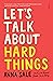 Let’s Talk About Hard Things by Anna Sale