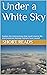 Under a White Sky by Short Reads