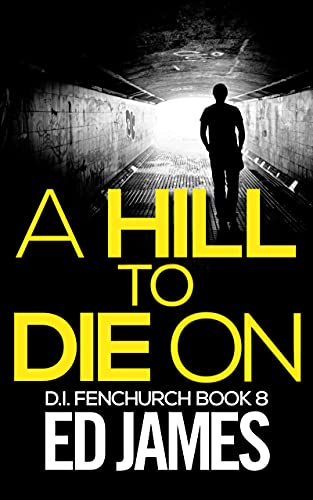 A Hill to Die On (DI Fenchurch #8)