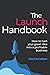 The Launch Handbook: How to turn your great idea into a profitable business