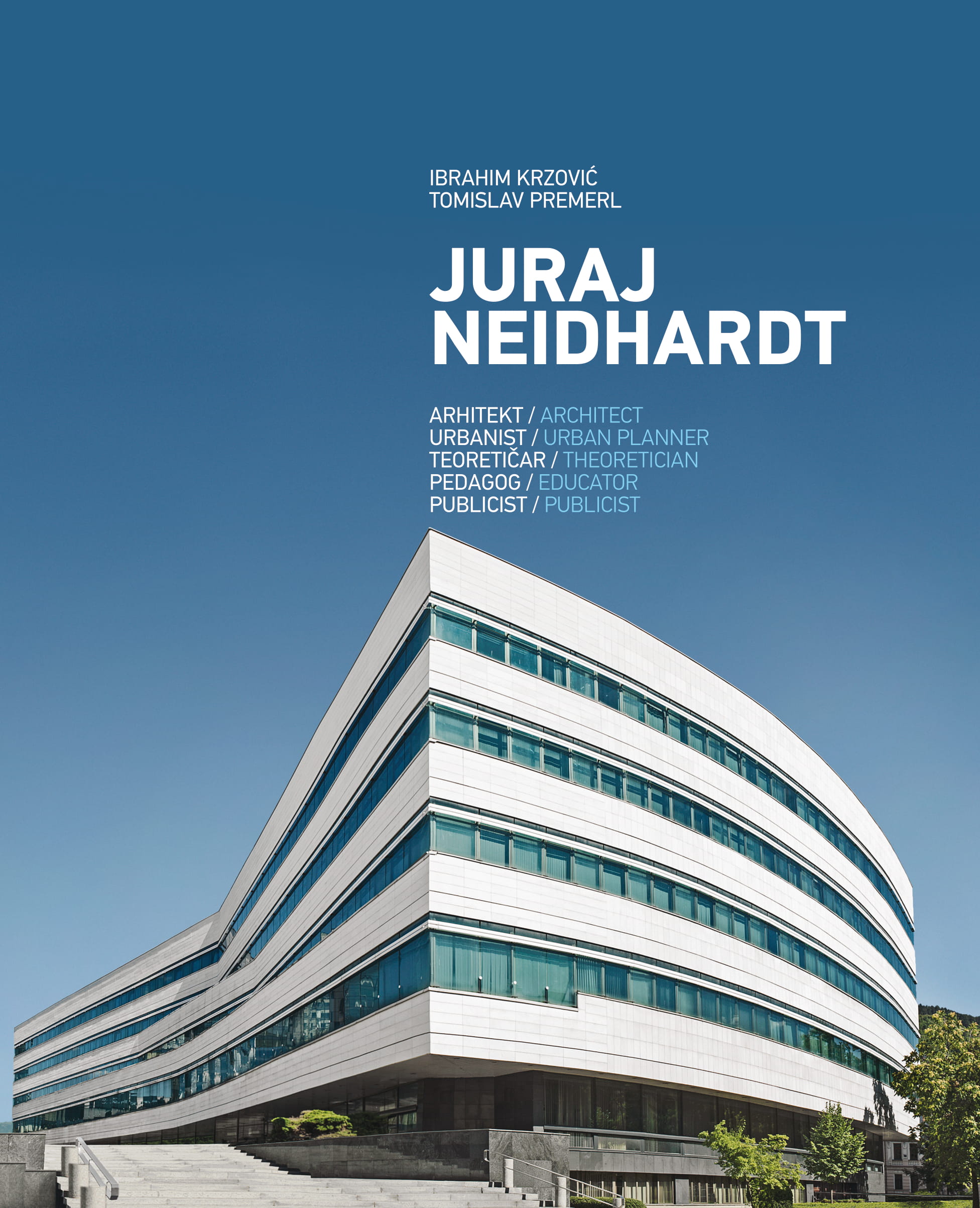 "Juraj Neidhardt – Arhitekt, urbanist, planer, teoretičar, edukator i publicist"