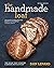 The Handmade Loaf: The Book That Started a Baking Revolution