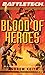 Blood Of Heroes (Battletech Ser.: Saga Of The Gray Death Legion, No. 4)