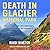 Death in Glacier National Park: Stories of Accidents and Foolhardiness in the Crown of the Continent
