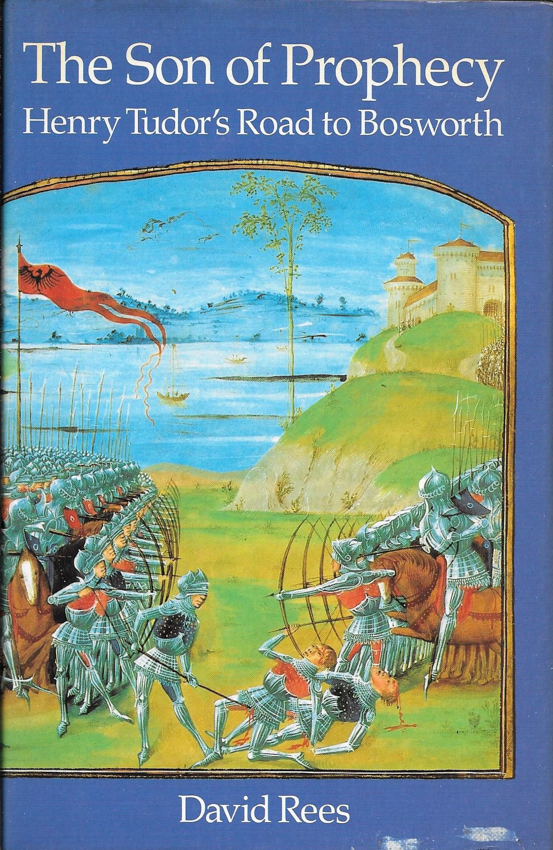 The Son of Prophecy: Henry Tudor's Road to Bosworth