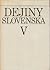 Dejiny Slovenska V. : 1918-...