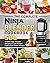 The Complete Ninja Blender Cookbook: 500 Newest Ninja Blender Recipes to Lose Weight Fast and Feel Years Younger