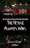 The House Always ...