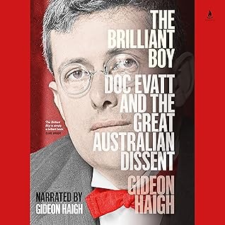 The Brilliant Boy: Doc Evatt and the Great Australian Dissent