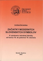 Začiatky moderných slovenských symbolov: K vytváraniu národnej identity od konca 18. do polovice 19. storočia