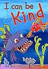I Can Be Kind