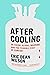 After Cooling: On Freon, Global Warming, and the Terrible Cost of Comfort