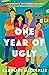 One Year of Ugly: A Novel