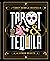 Tarot & Tequila: A Tarot Gu...