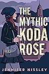The Mythic Koda Rose by Jennifer Nissley The Mythic Koda Rose by Jennifer Nissley