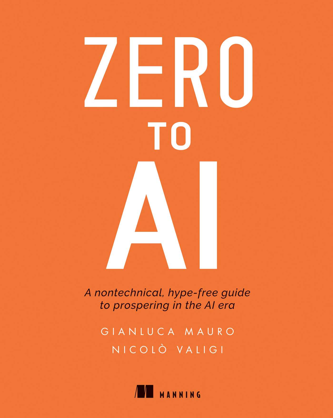 Zero to AI: A non-technical, hype-free guide to prospering in the AI era (ebook)