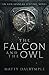 The Falcon and the Owl by Matty Dalrymple The Falcon and the Owl by Matty Dalrymple