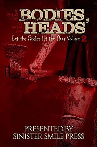 A Pile of Bodies, A Pile of Heads (Let the Bodies Hit the Floor #2)