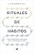 Rituales de hábitos: Cómo c...