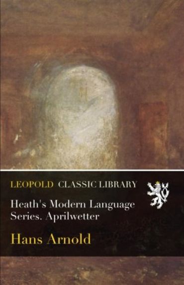 Heath's Modern Language Series. Aprilwetter