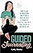 Guided Journaling: How to use Affirmations, Gratitude and Daily Rituals to Manifest, Practice Positivity and create a Balanced Life