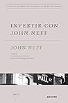 Invertir con John Neff (Colección de libros de inversión Value School) (Spanish Edition)