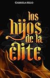 Los Hijos de la Élite by Gabriela Melo