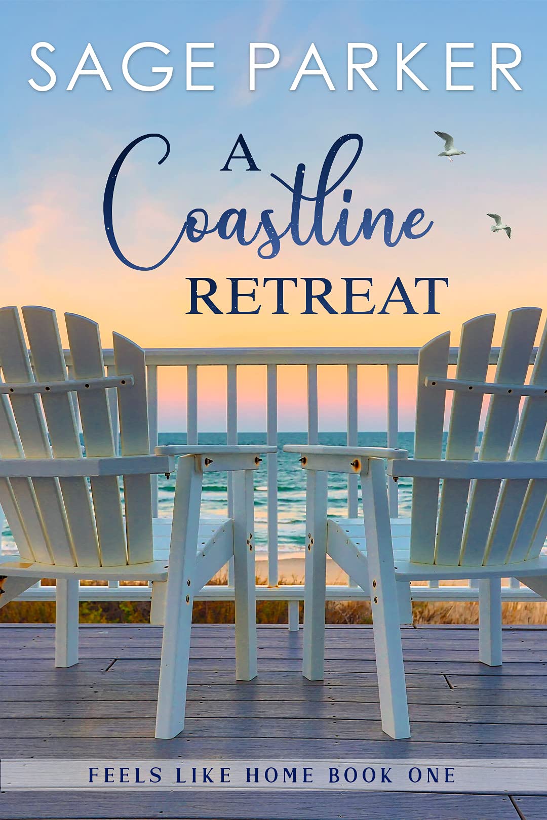 A Coastline Retreat Book One (Feels Like Home, #1)