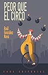 Peor que el circo