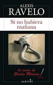 Si no hubiera mañana (Eladio Monroy, #6)