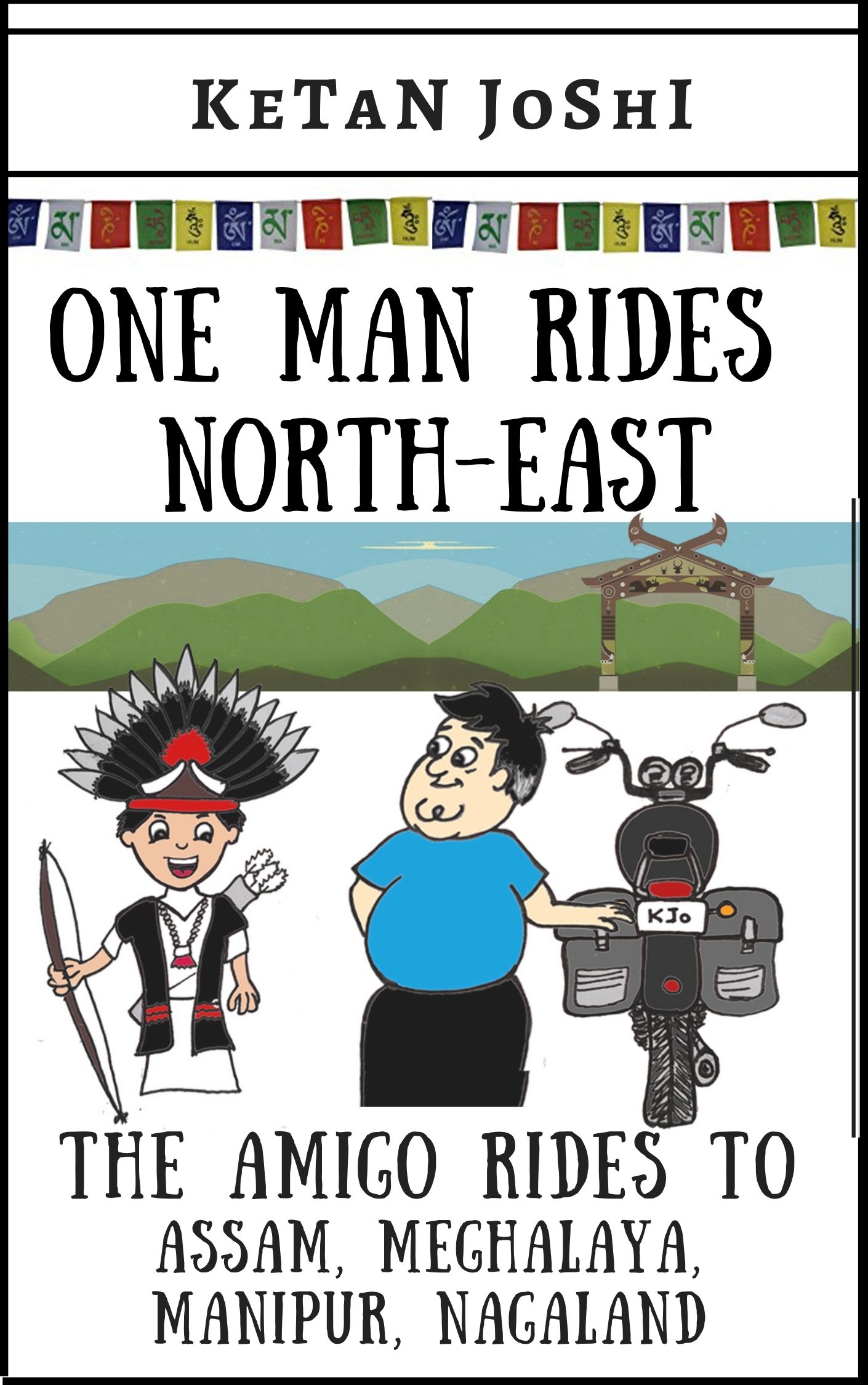 One Man Rides North East - The Amigo rides to Assam, Meghalaya, Manipur and Nagaland