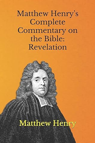 Matthew Henry's Complete Commentary on the Bible: Revelation