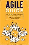 Agile Guide : Big and Complete Guide to Agile Leadership and Project Management with Kanban