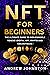 NFT for Beginners: The Ulti...