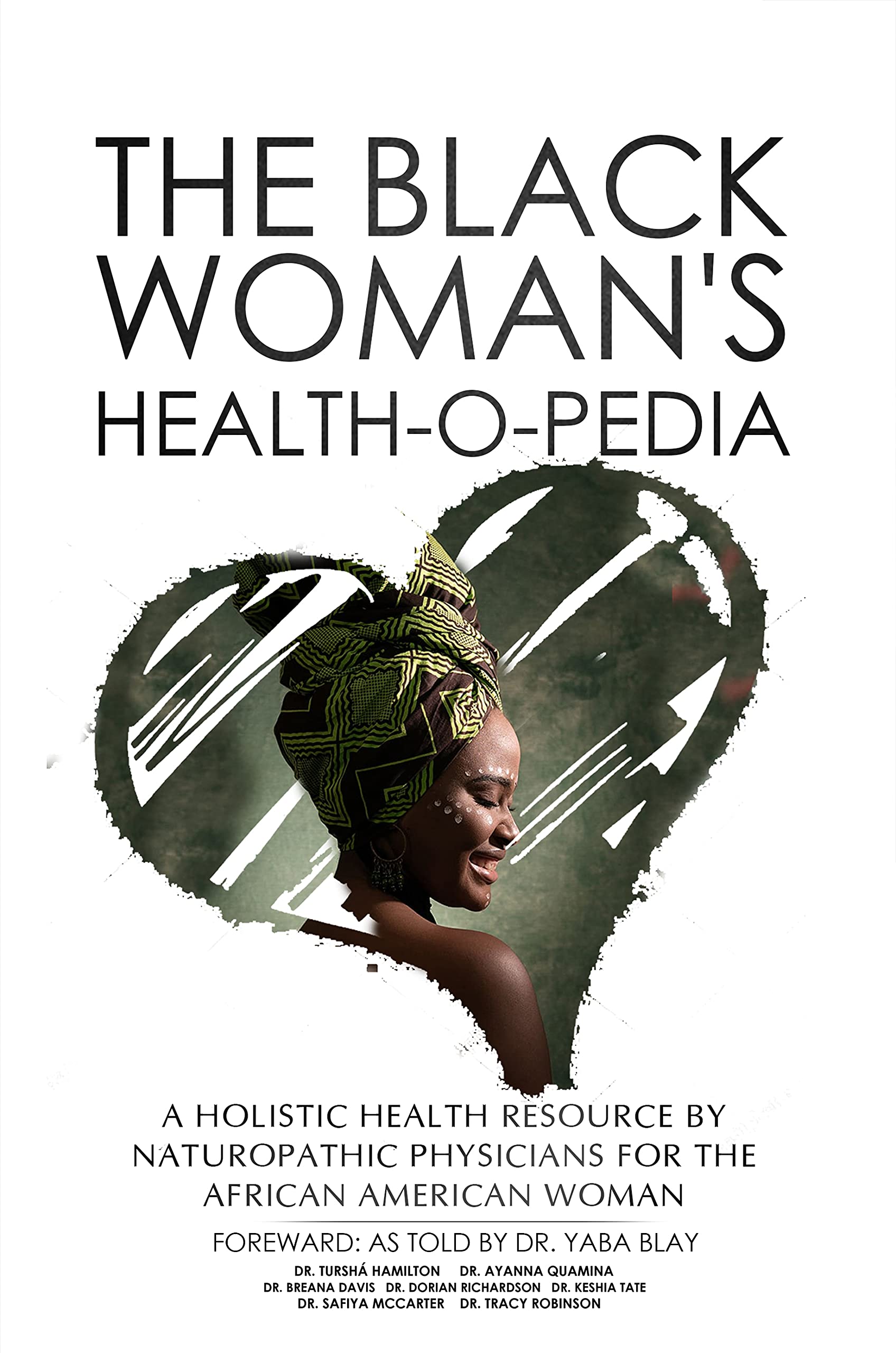 The Black Woman's Health-O-Pedia: A Holistic Health Resource by Naturopathic Physicians for the African American Woman (Kindle Edition)