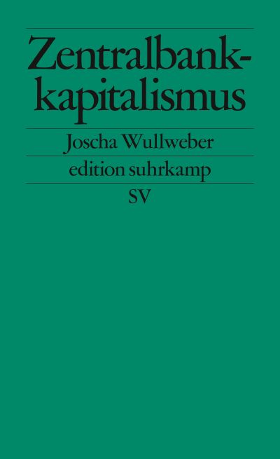 Zentralbankkapitalismus. Transformationen des globalen Finanzsystems in Krisenzeiten (Paperback)