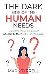 The Dark Side of The Human Needs: Help Clients Answer the Question 'Why Do I Do That?' and Stop Self Sabotage (Uncommon Practitioner Series) The Dark Side of The Human Needs: Help Clients Answer the Question 'Why Do I Do That?' and Stop Self Sabotage (Uncommon Practitioner Series)