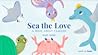 Sea The Love: A Book About Families Sea The Love: A Book About Families