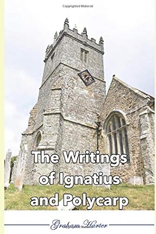 The Writings of Ignatius and Polycarp