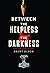 Between the Helpless and the Darkness
