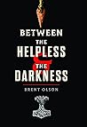 Between the Helpless and the Darkness