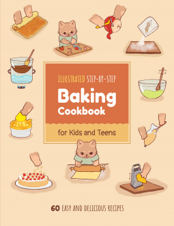 Illustrated Step-by-Step Baking Cookbook for Kids and Teens