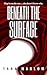 Beneath the Surface