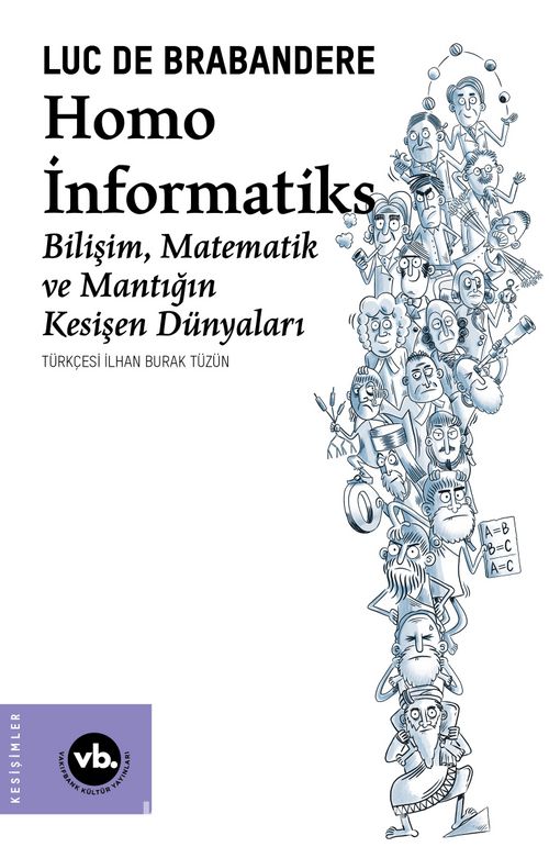 Homo İnformatiks : Bilişim, Matematik ve Mantığın Kesişen Dünyaları