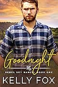 Goodnight (Rebel Sky Ranch, #1)