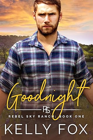 Goodnight (Rebel Sky Ranch, #1)