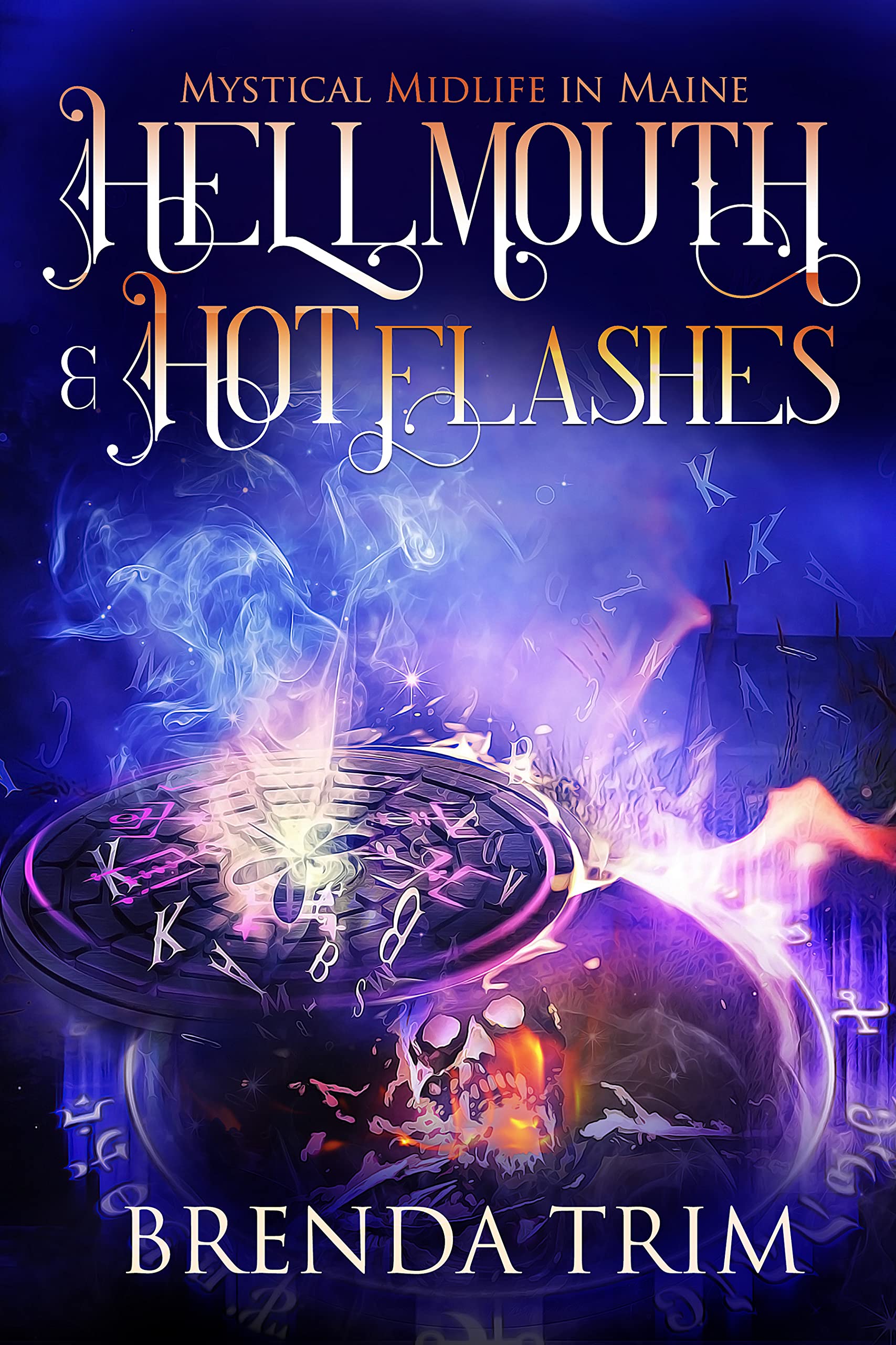Hellmouth & Hot Flashes (Mystical Midlife in Maine, #3; Midlife Mysteries & Magic, #8)