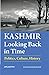 Kashmir: Looking Back in Time