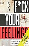 F--k Your Feeling...