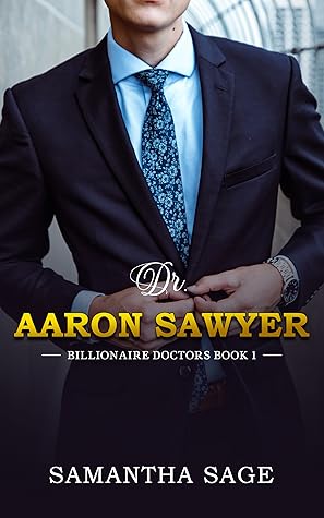Dr. Aaron Sawyer (Billionaire Doctors, #1)